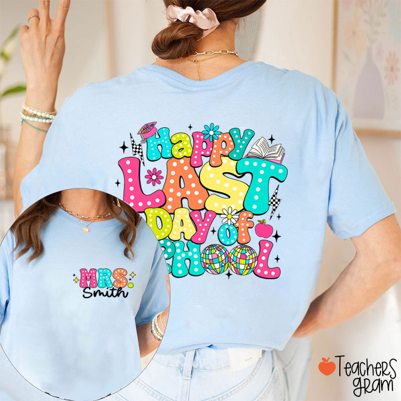 Personalized Name Happy Last Day Of School Teacher