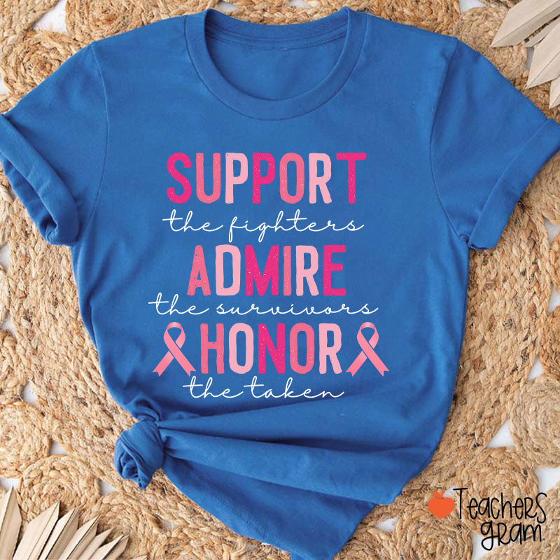 Support Admire Honor Breast Cancer Teacher T-Shirt