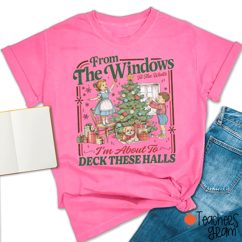 I'm About To Deck These Halls Teacher T-Shirt