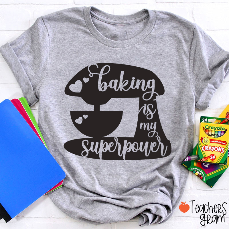 Baking Is My Superpower T-Shirt