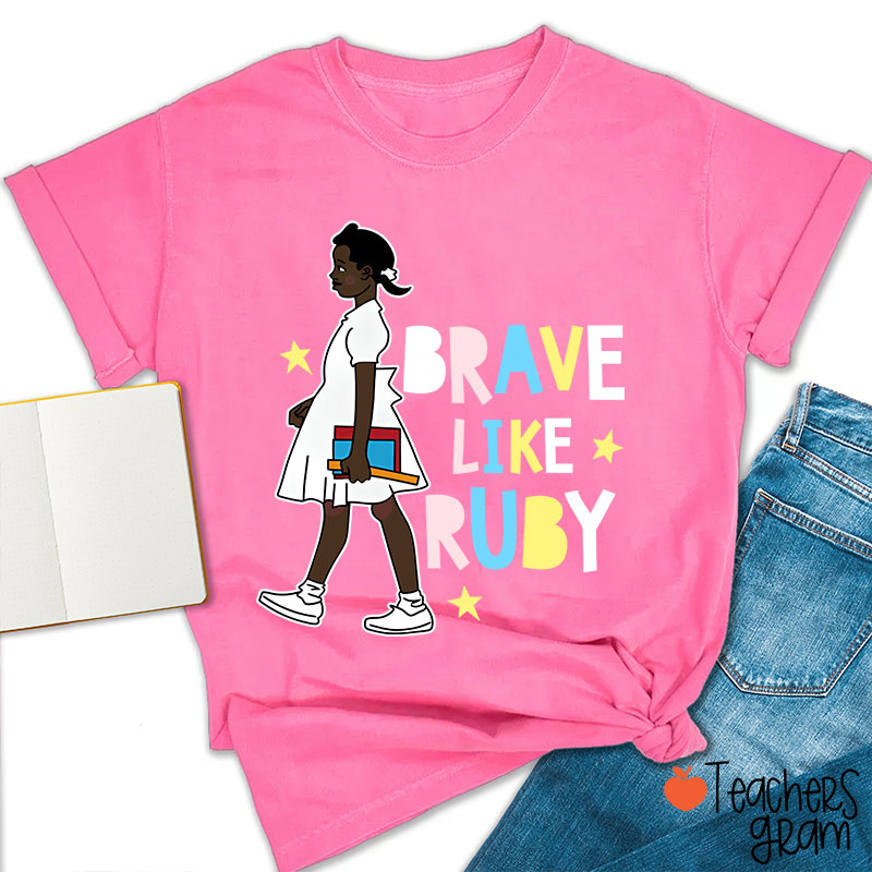 Brave Like Ruby Teacher T-Shirt