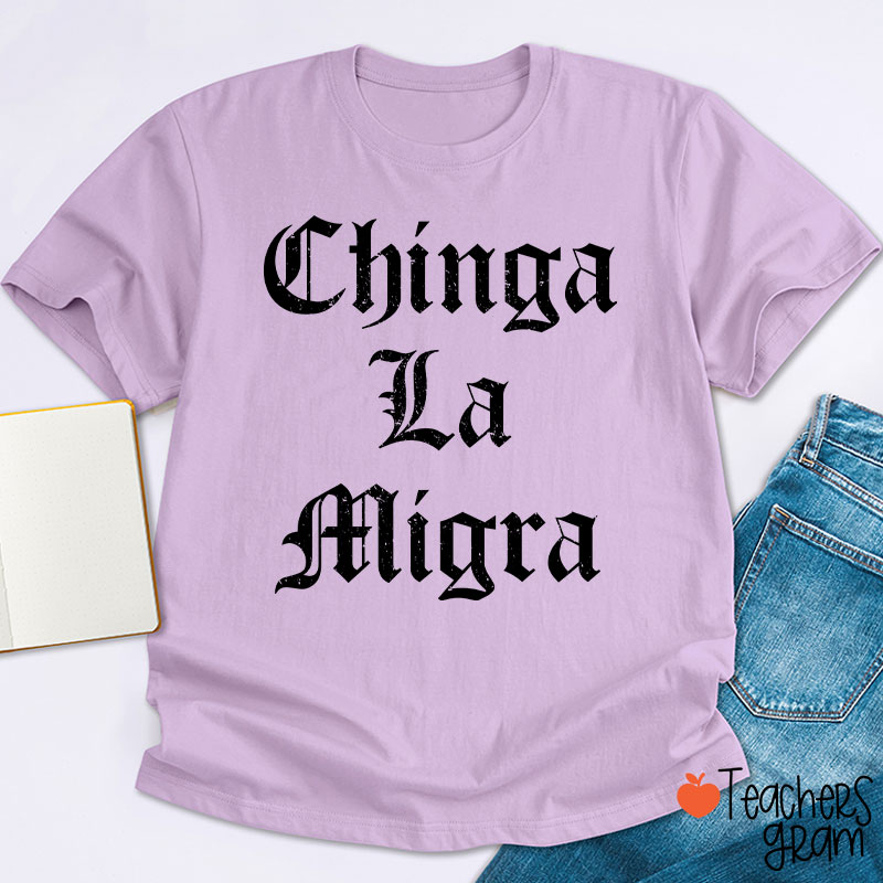 Chinga La Migra Abolish ICE Human Rights Teacher T-Shirt