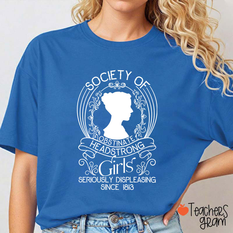 Society Of Obstinate Headstrong Girls Teacher T-Shirt