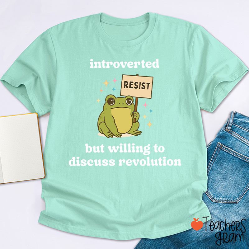 Introverted But Willing To Discuss Revolution Teacher T-Shirt