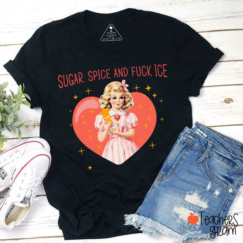 Sugar Spice And Fuck Ice Teacher T-Shirt