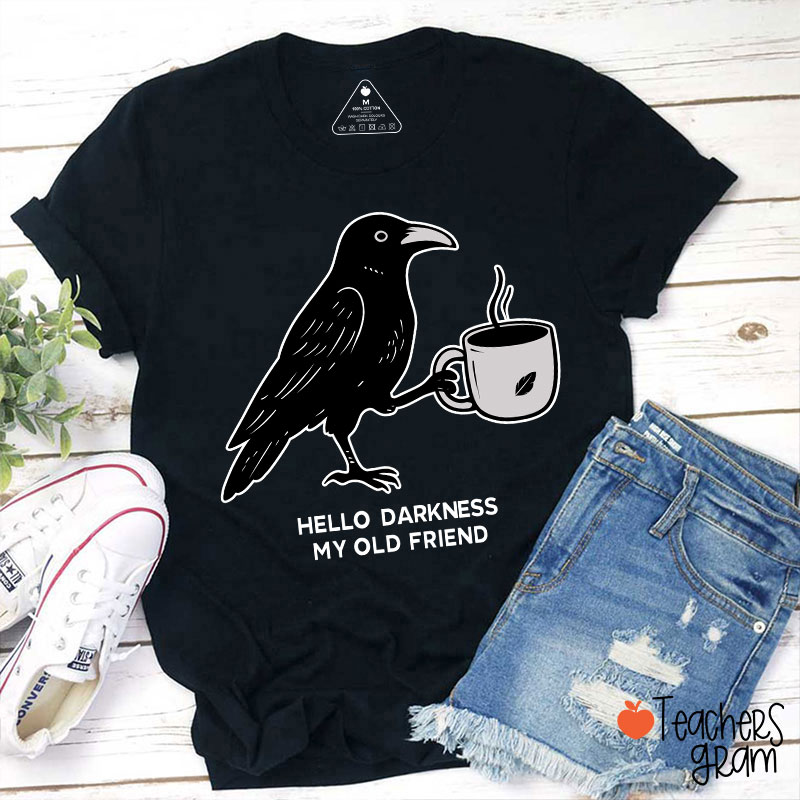 Hello Darkness My Old Friend Teacher T-Shirt