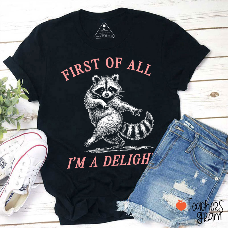 First Of All I'm A Delight Teacher T-Shirt-Teachersgram