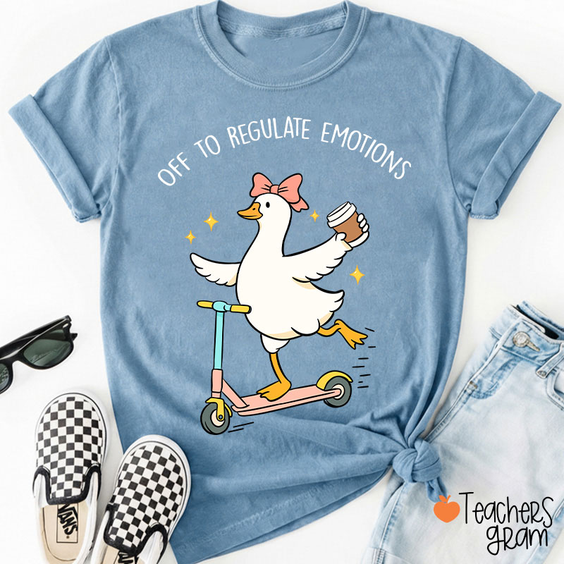 Off To Regulate Emotions Teacher T-Shirt