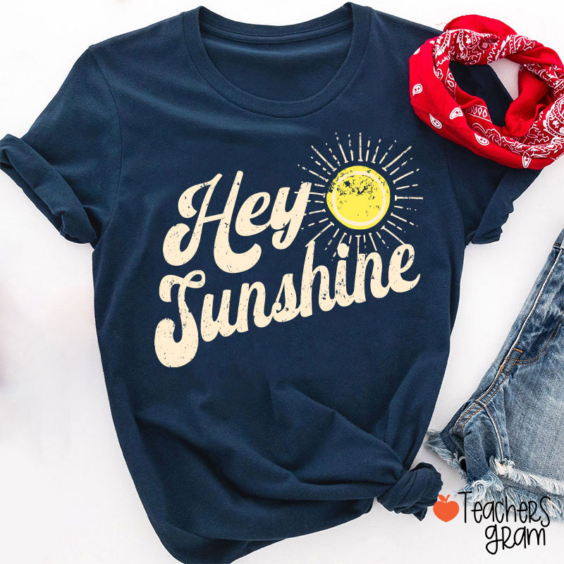 Hey Sunshine Teacher T-Shirt