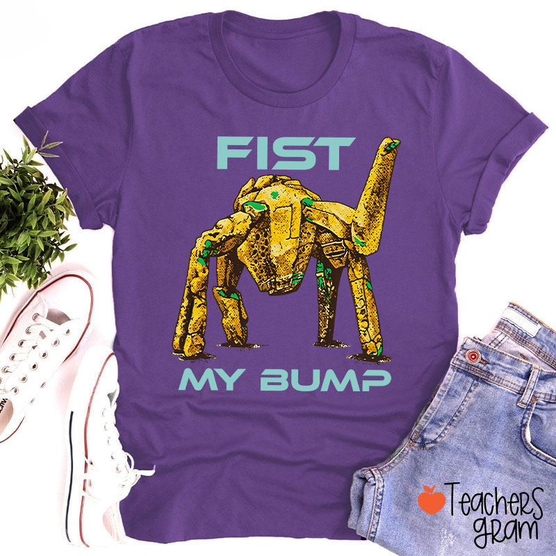 Fist My Bump Teacher T-Shirt