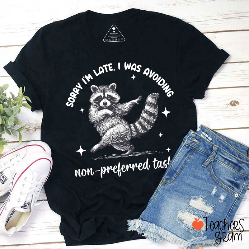 Dancing Raccoon Sorry I'm Late Teacher T-Shirt