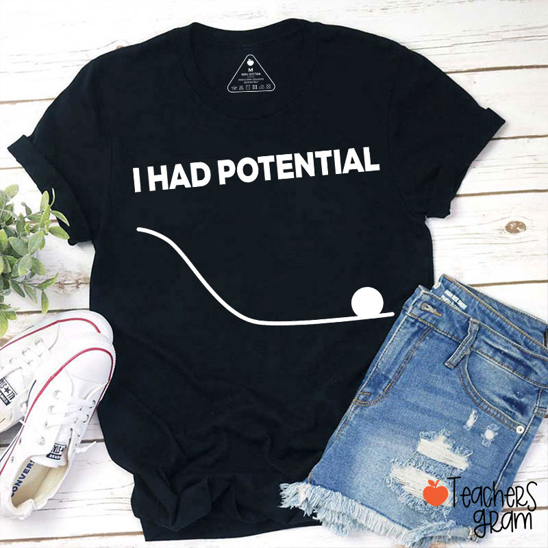 I Had Potential Jazz Hands Teacher T-Shirt
