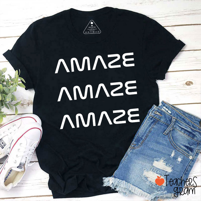 Amaze Amaze Amaze Teacher T-Shirt