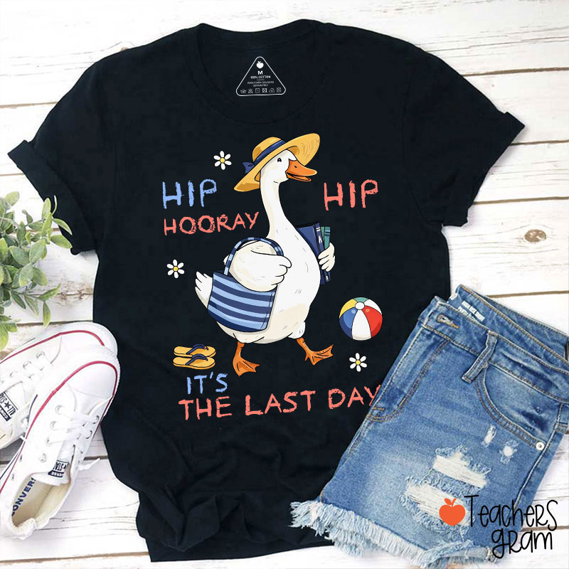 Hip Hip Hooray It's The Last Day Teacher T-Shirt