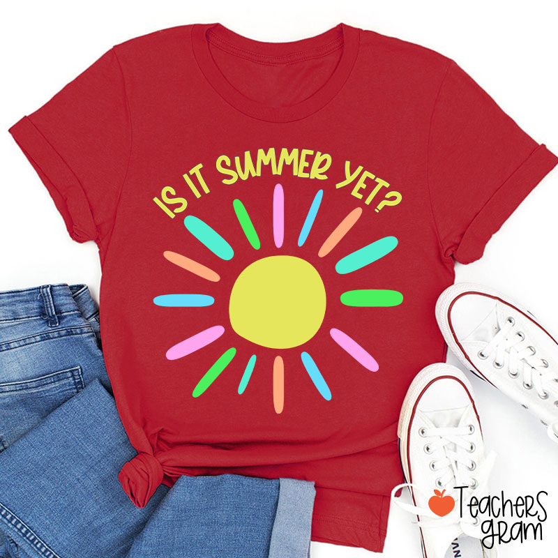 Is It Summer Yet Teacher T-Shirt