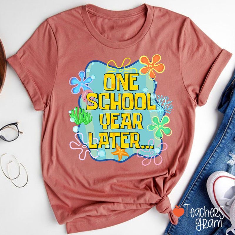One School Year Later Teacher T-Shirt