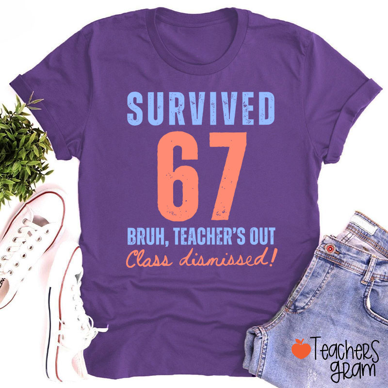 Survived 67 Bruh Teacher's Out Class Dismissed Teacher T-Shirt