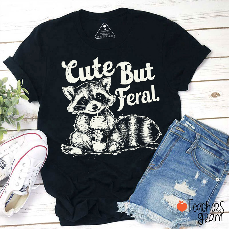 Cute But Feral Teacher T-Shirt