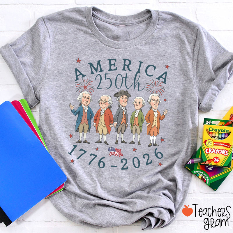 250th America From 1776 To 2026 Teacher T-Shirt