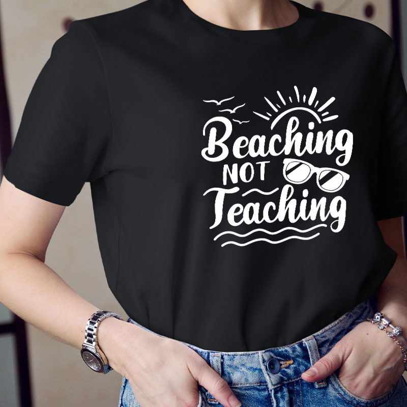 Summer Beaching Not Teaching Teacher T-Shirt