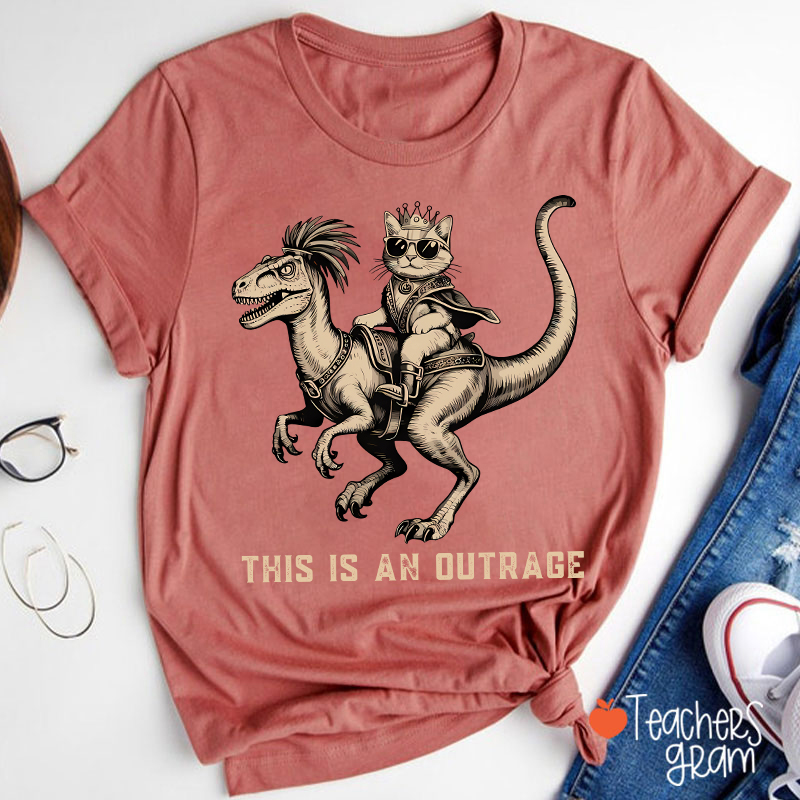 This Is An Outrage Teacher T-Shirt