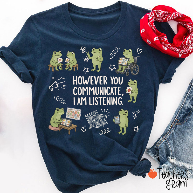 Cute Frogs However You Communicate I Am Listening Teacher T-Shirt
