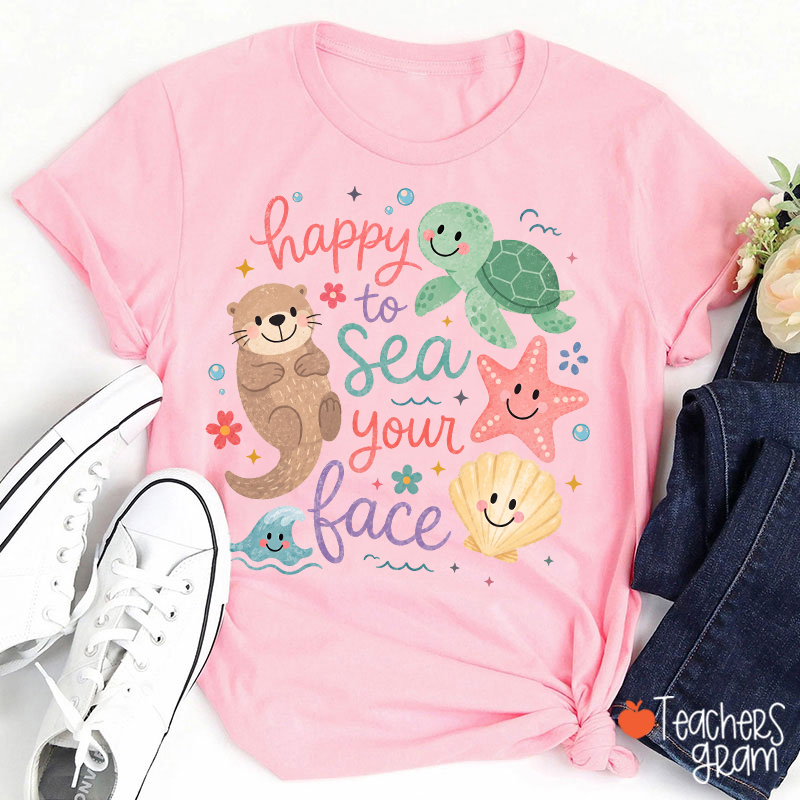 Happy To Sea Your Face Ocean Animal Teacher T-Shirt
