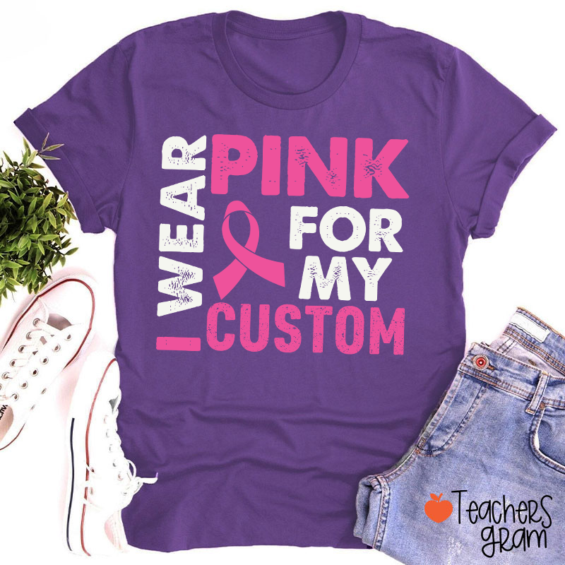 Personalized I Wear Pink For Teacher T-Shirt