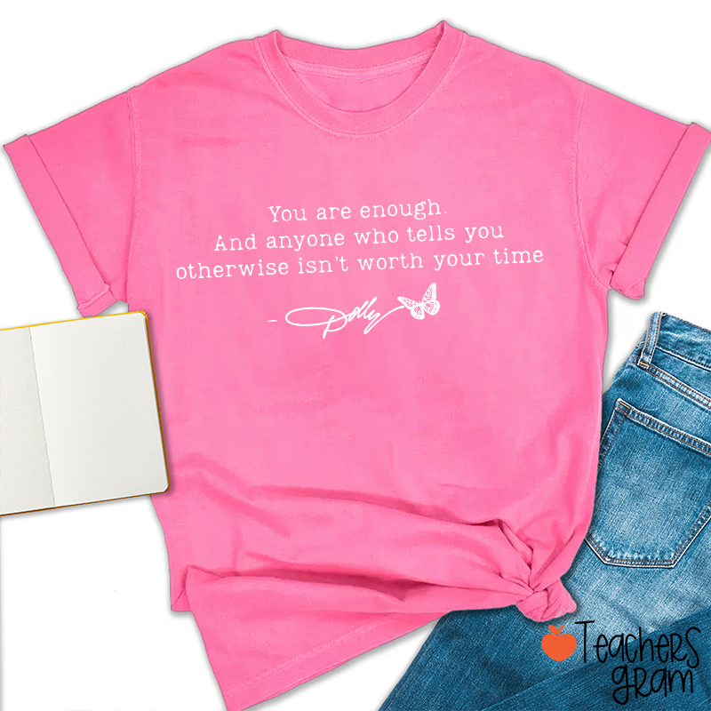 You Are Enough Dolly Signature Teacher T‑Shirt