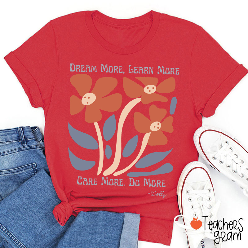 Dream More Learn More Teacher T-Shirt