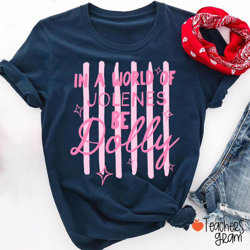 In A World Of Jolenes Be Dolly Pink Stripes Sparkle Country Music Teacher T-Shirt