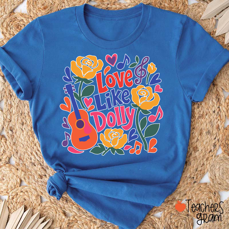 Love Like Dolly Bright Color Guitar Floral Music Note Western Country Quote Teacher T-Shirt
