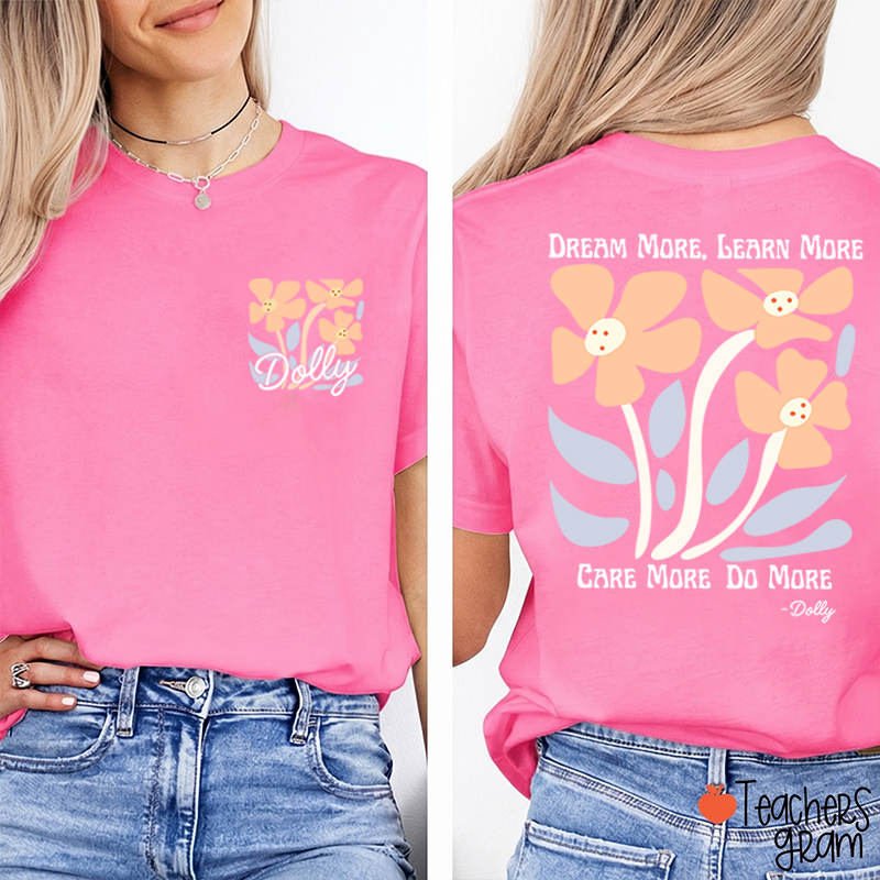 Dream More Learn More Care More Do More Floral Teacher Two Sided T-Shirt