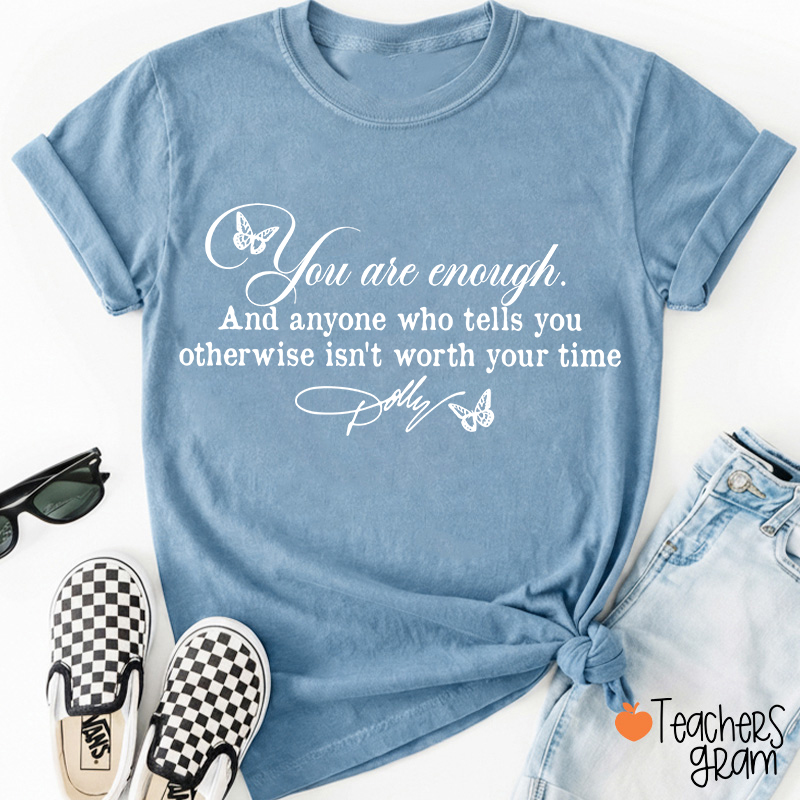 You Are Enough Dolly Quote Butterfly Teacher T-Shirt