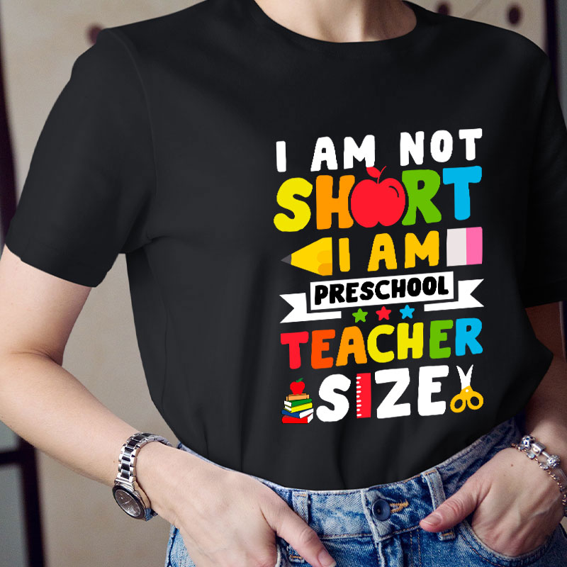 I'm Not Short Preschool Teacher T-Shirt