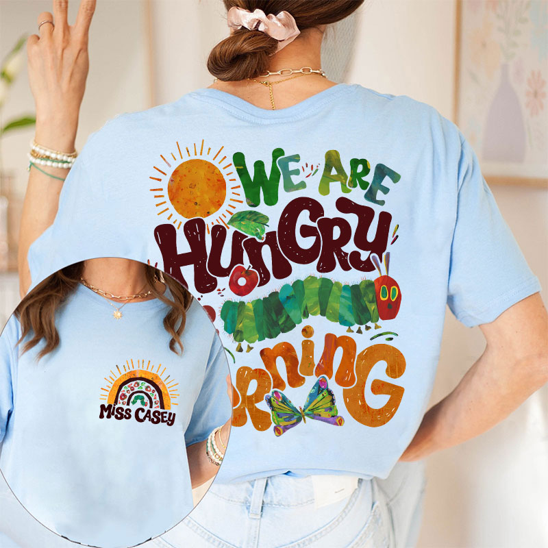 Personalized Teacher's Name We Are Hungry For Learning Teacher Two Sided T-Shirt