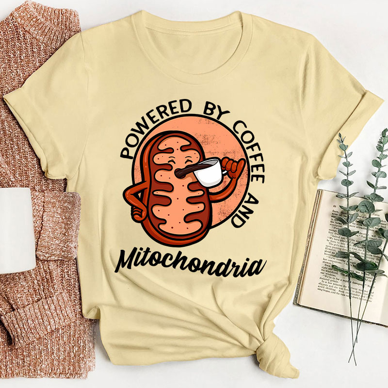 Powered By Coffee And Mitochondria Teacher T-Shirt