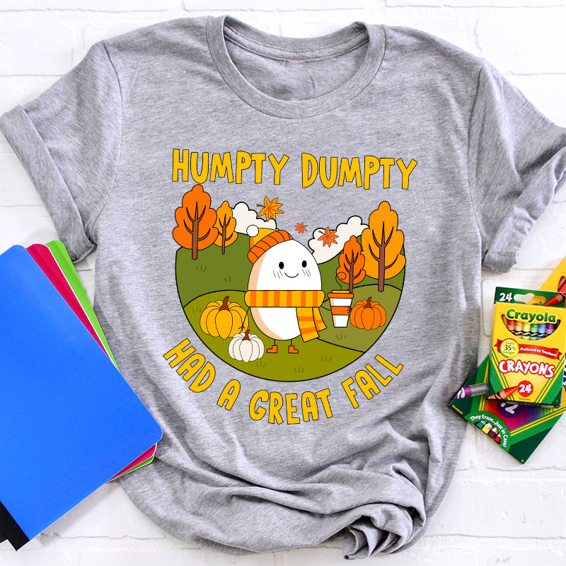 Humpty Dumpty Had A Great Fall Autumn Teacher T-Shirt