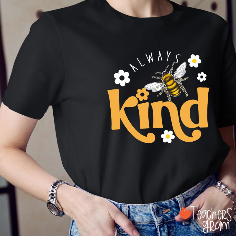 Always Bee Kind Teacher T-Shirt