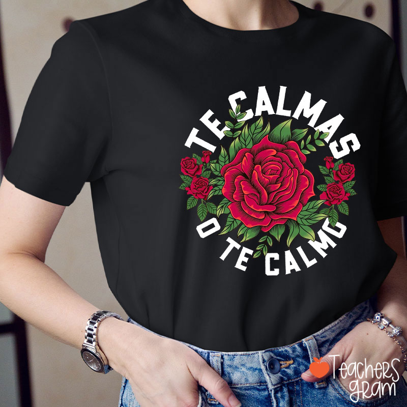 Te Calmas O Te Calmo Spanish Teacher T-Shirt