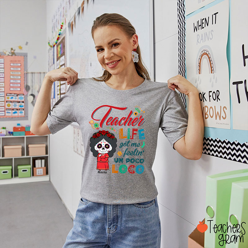 Personalized Teacher Life Got Me Feeling Un Poco Loco Spanish Teacher T-Shirt