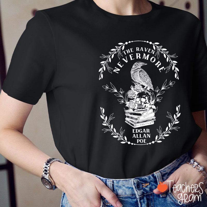 The Raven Nevermore Edgar Allan Poe Teacher T-Shirt