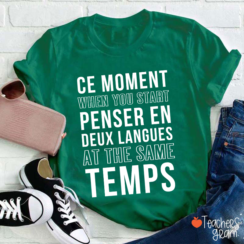 Ce Moment When You Start Penser En Deux Langues French Teacher T-Shirt