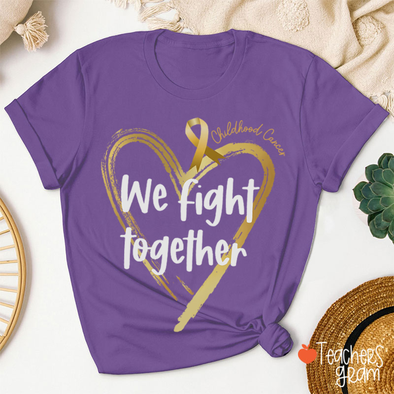 Childhood Cancer We Fight Together Teacher T-Shirt
