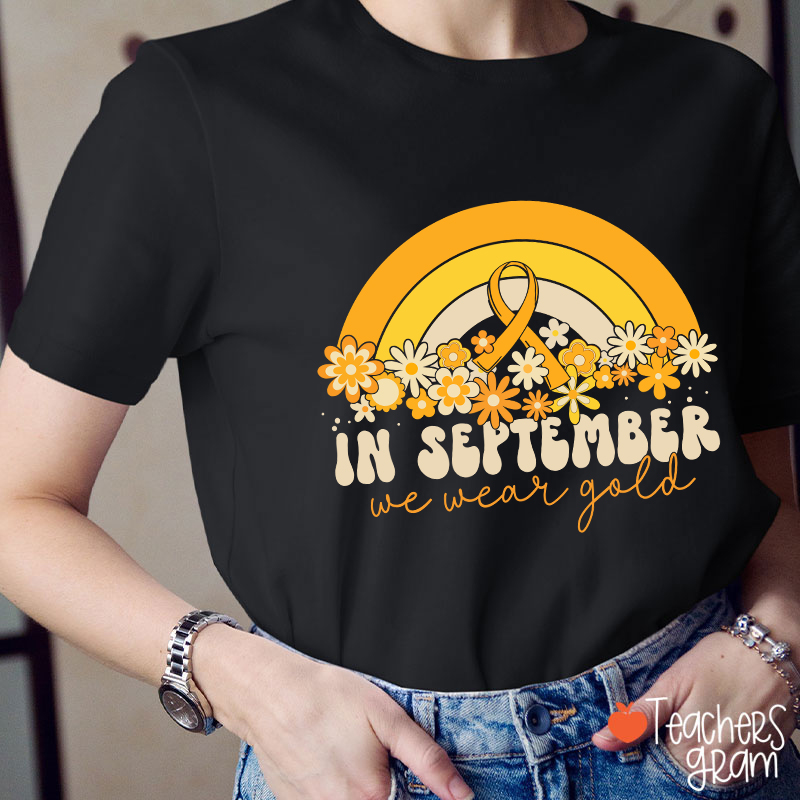 Gold Rainbow In September We Wear Gold Teacher T-Shirt
