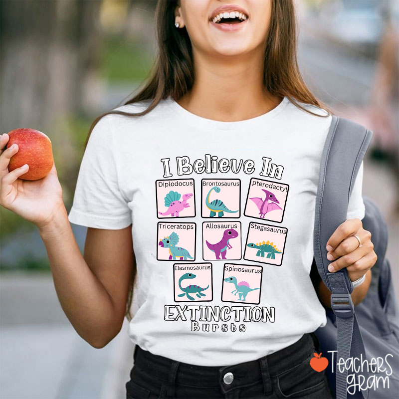 I Believe In Extinction Bursts Teacher T-Shirt