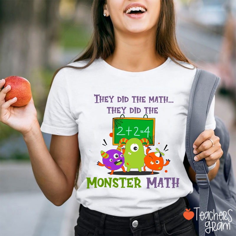 They Did The Math They Did The Monster Math Halloween Teacher T-Shirt