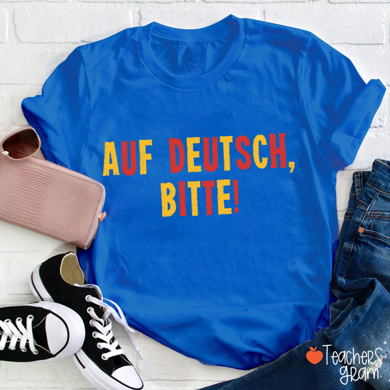 Auf Deutsch Bitte German Teacher T-Shirt