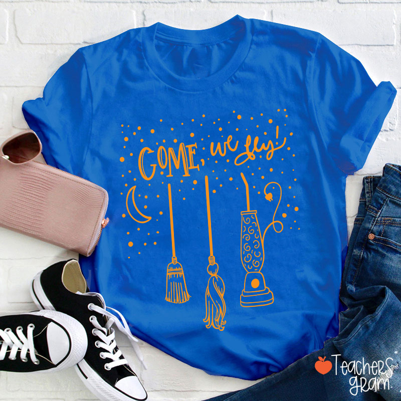 Come We Fly Halloween Teacher T-Shirt