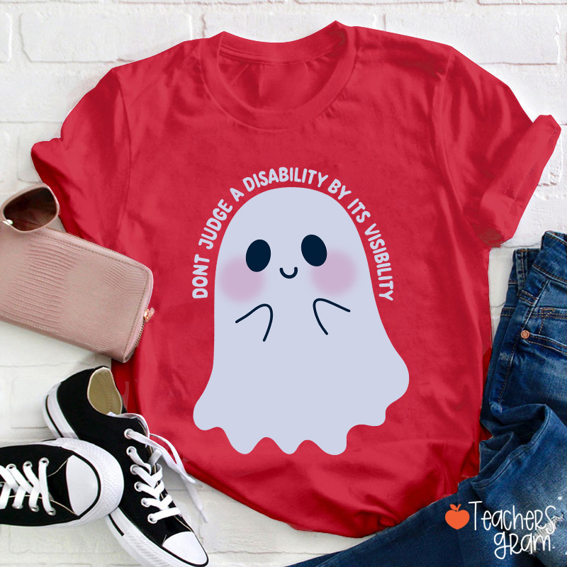 Dont Judge A Disability By Its Visibility Teacher T-Shirt